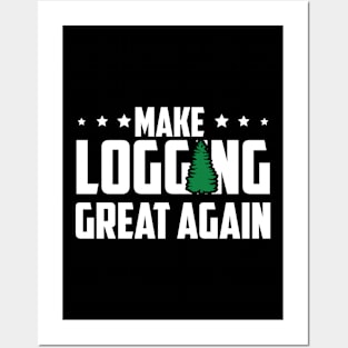 Make Logging Great Again Posters and Art